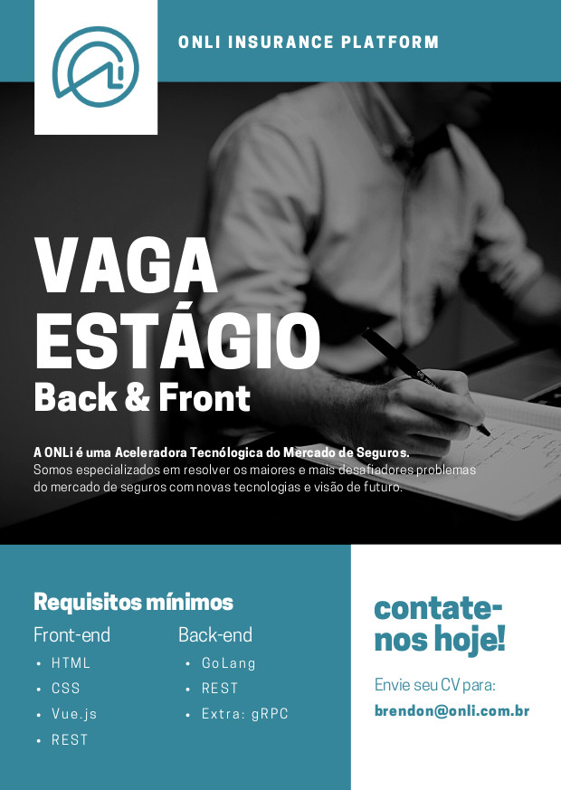 Vaga estágio Onli Insurance Platform    Vue.js e Golang    Front e backend    Envie seu CV para: brendon@onli.com.br