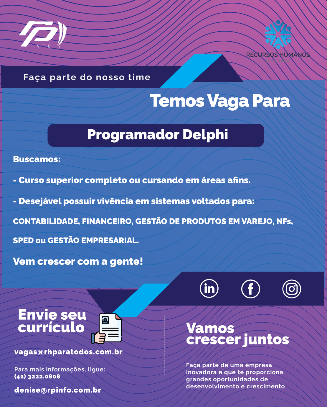 Vaga para programador Delphi na empresa RPInfo  Enviar currículo para vagas@rhparatodos.com.br  Mais informações: (41) 32220808